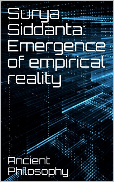 Surya Siddanta: Emergence of Empirical Reality