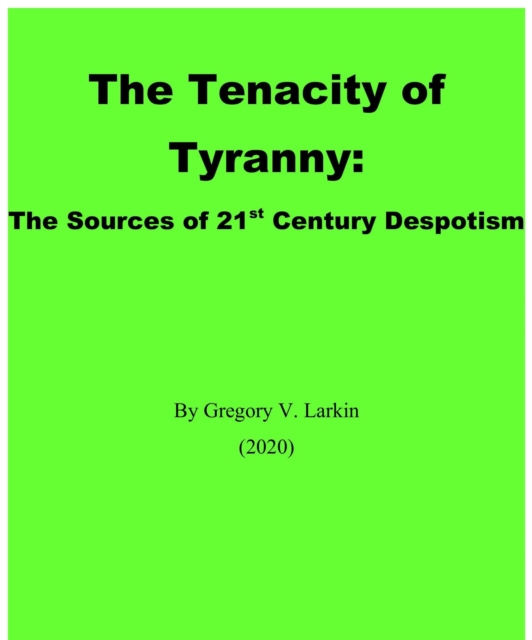 Tenacity of Tyranny: The Sources of 21st Century Despotism