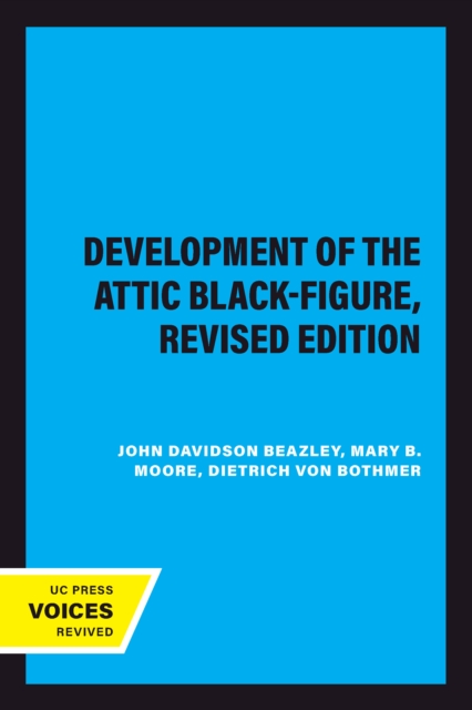 Development of the Attic Black-Figure, Revised Edition