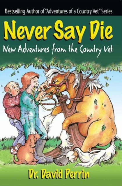 Never Say Die - New Adventures from the Country Vet