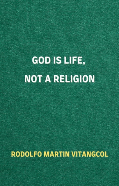God Is Life, Not a Religion