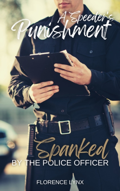Speeder's Punishment: Spanked by the Police Officer
