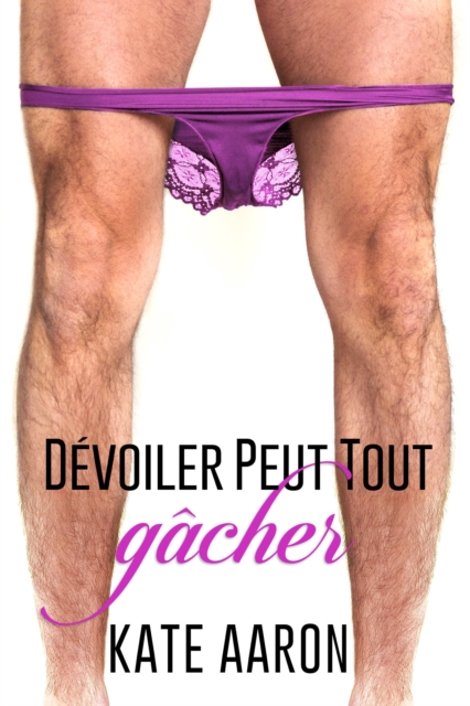 Devoiler Peut Tout Gacher