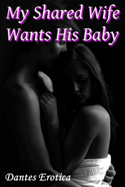 My Shared Wife Wants His Baby