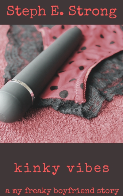 My Freaky Boyfriend: Kinky Vibes