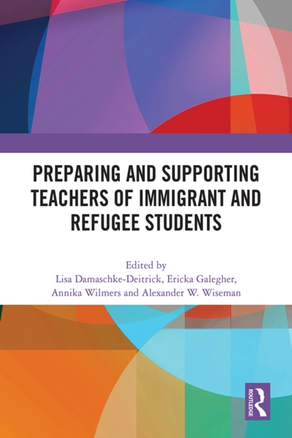 Preparing and Supporting Teachers of Immigrant and Refugee Students