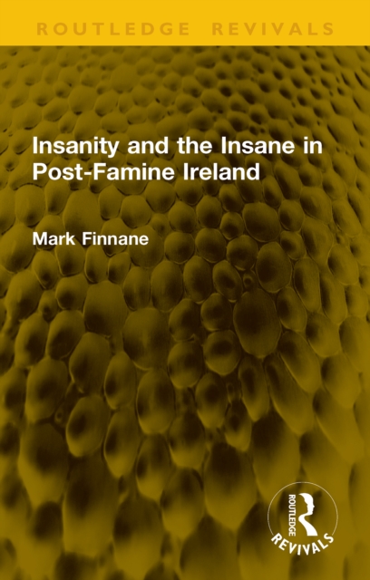 Insanity and the Insane in Post-Famine Ireland