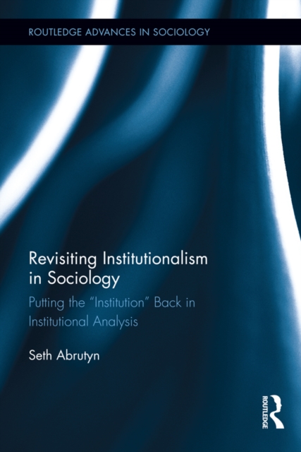 Revisiting Institutionalism in Sociology