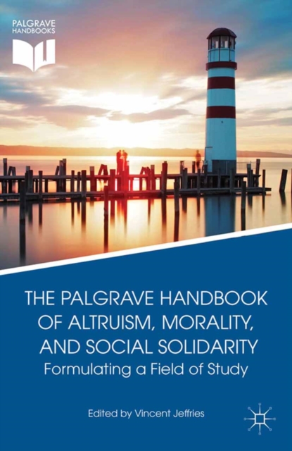 Palgrave Handbook of Altruism, Morality, and Social Solidarity
