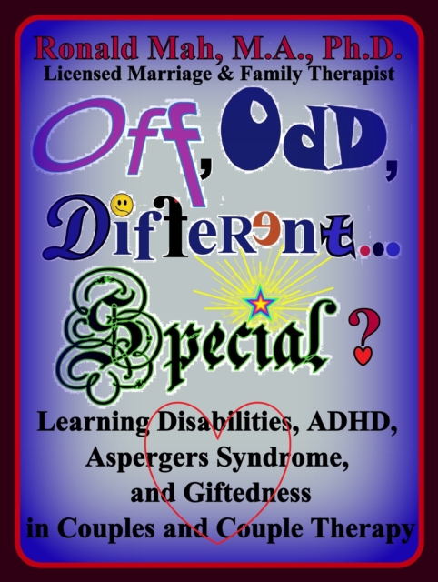 Off, Odd, Different... Special? Learning Disabilities, ADHD, Aspergers Syndrome, and Giftedness in Couples and Couple Therapy