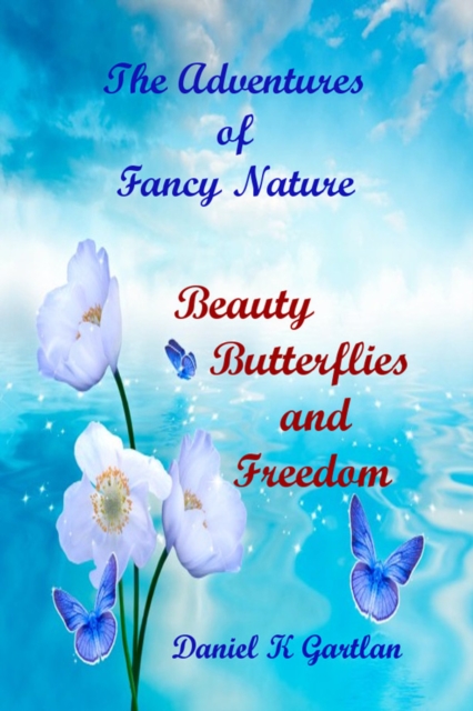 Adventures of Fancy Nature:Beauty, Butterflies and Freedom