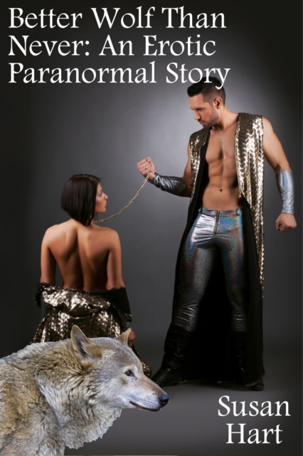 Better Wolf Than Never (An Erotic Paranormal Story)
