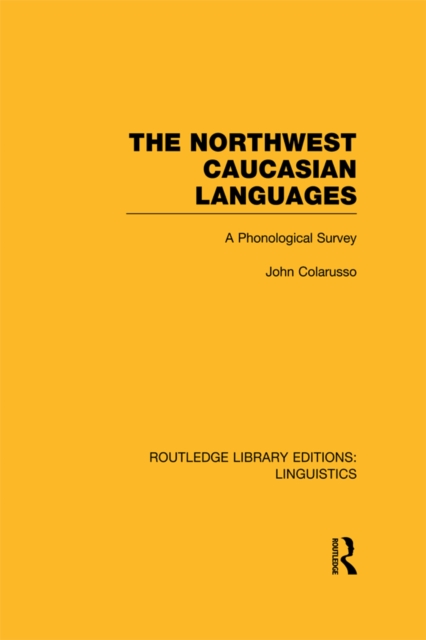 Northwest Caucasian Languages (RLE Linguistics F: World Linguistics)