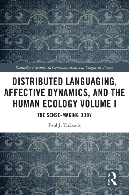 Distributed Languaging, Affective Dynamics, and the Human Ecology Volume I