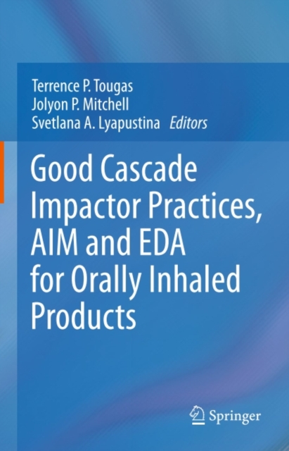 Good Cascade Impactor Practices, AIM and EDA for Orally Inhaled Products
