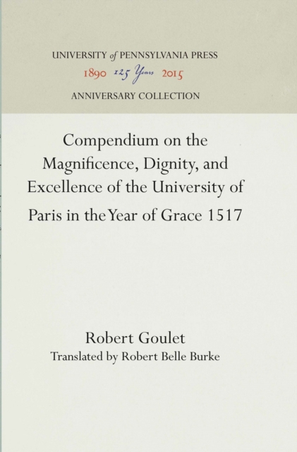 Compendium on the Magnificence, Dignity, and Excellence of the University of Paris in the Year of Grace 1517