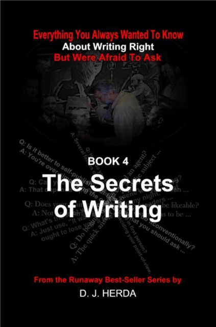 Everything You Always Wanted To Know About Writing Right: The Secrets of Writing