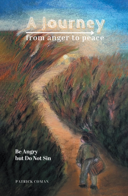 Journey From Anger to Peace: Be Angry but Do Not Sin