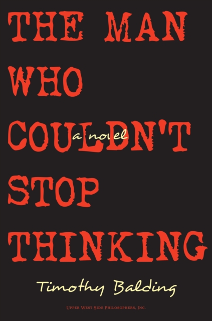 Man Who Couldn't Stop Thinking: A Novel