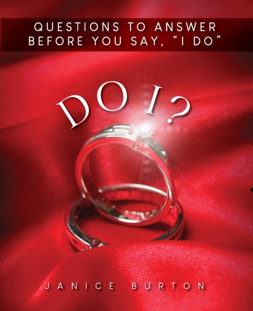 Do I? Questions to Answer Before  You Say, &quote;I Do&quote;