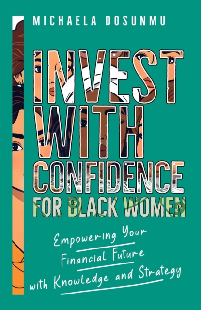Invest With Confidence: For Black Women: Empowering Your Financial Future with Knowledge and Strategy