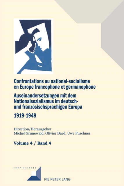 Confrontations au national-socialisme dans l'Europe francophone et germanophone (1919-1949) / Auseinandersetzungen mit dem Nationalsozialismus im deutsch- und franzoesischsprachigen Europa (1919-1949)