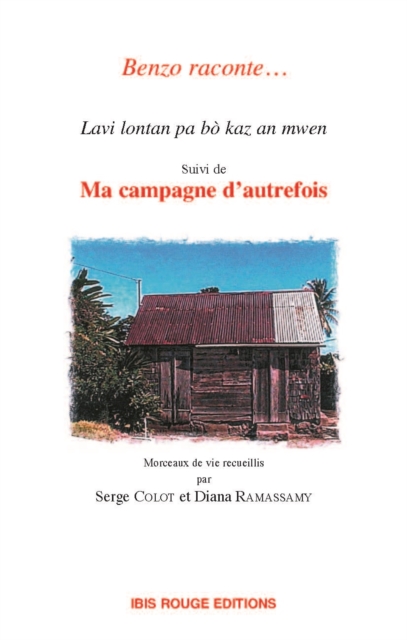 Lavi lontan pa bò kaz an mwen suivi de Ma campagne d'autrefois