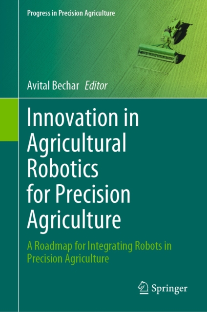 Innovation in Agricultural Robotics for Precision Agriculture