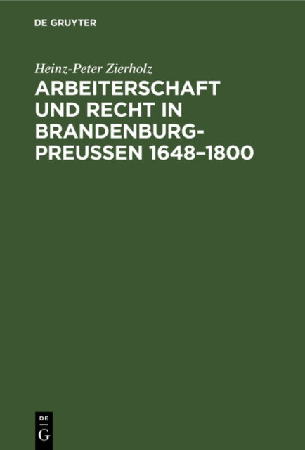 Arbeiterschaft und Recht in Brandenburg-Preuen 1648-1800