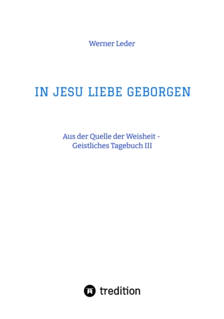 IN JESU LIEBE GEBORGEN - Zwiesprache mit Jesus