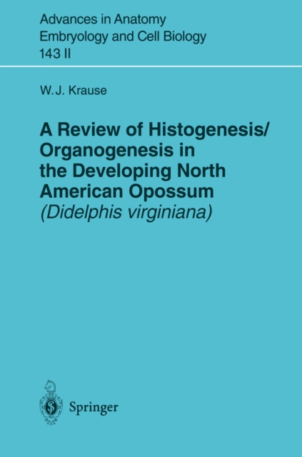 Review of Histogenesis/Organogenesis in the Developing North American Opossum (Didelphis virginiana)