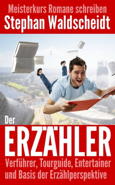 Der Erzähler: Verführer, Tourguide, Entertainer und Basis der Erzählperspektive
