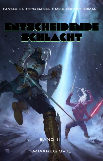 Entscheidende Schlacht:Fantasie LitRPG Gamelit MMO eSport Roman (Band 11)