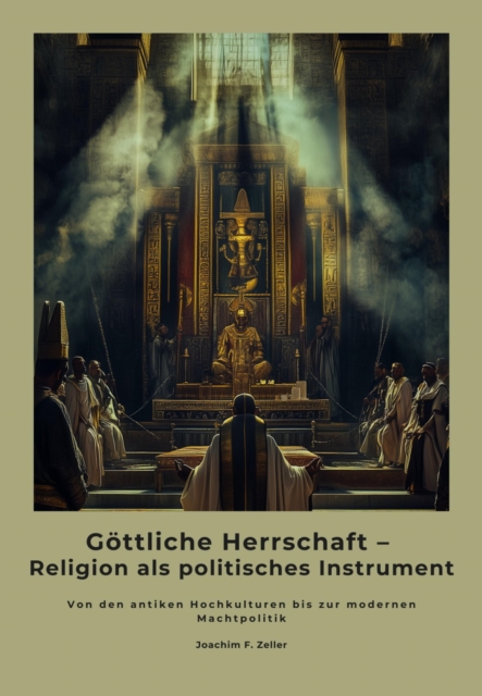 Göttliche Herrschaft –  Religion als politisches Instrument