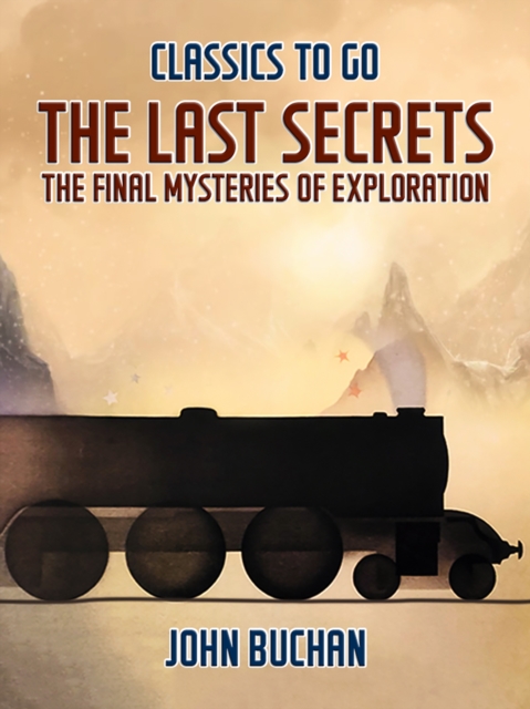 Last Secrets The Final Mysteries of Exploration