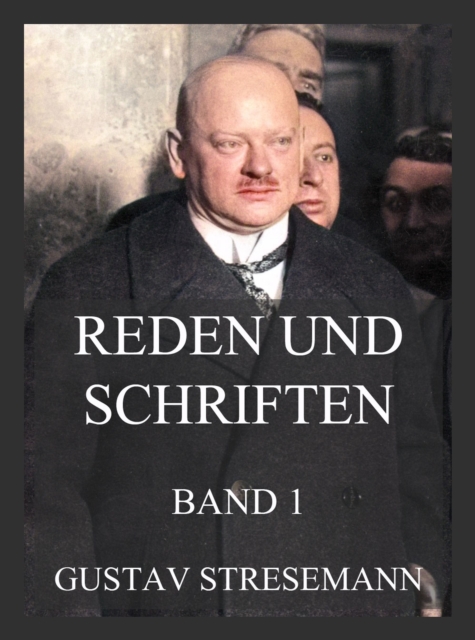 Reden und Schriften, Band 1