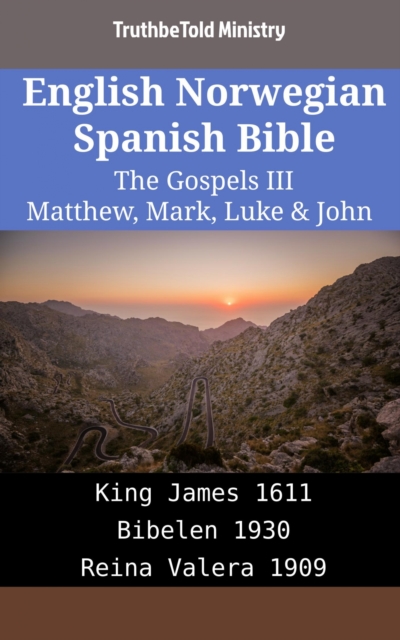English Norwegian Spanish Bible - The Gospels III - Matthew, Mark, Luke & John