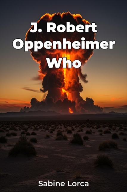 J. Robert Oppenheimer Who