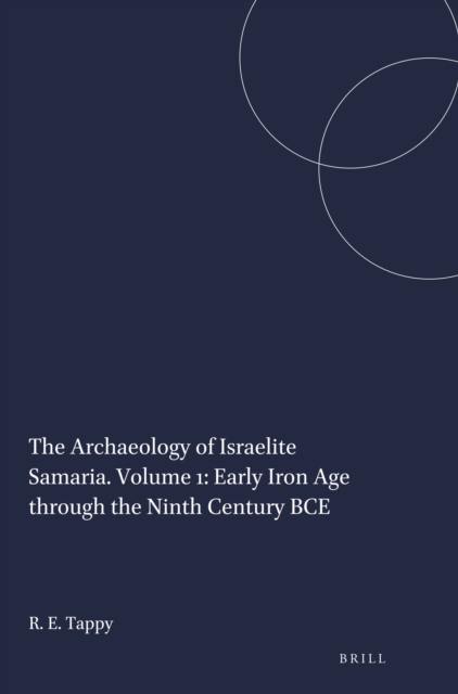 Archaeology of Israelite Samaria. Volume 1: Early Iron Age through the Ninth Century BCE