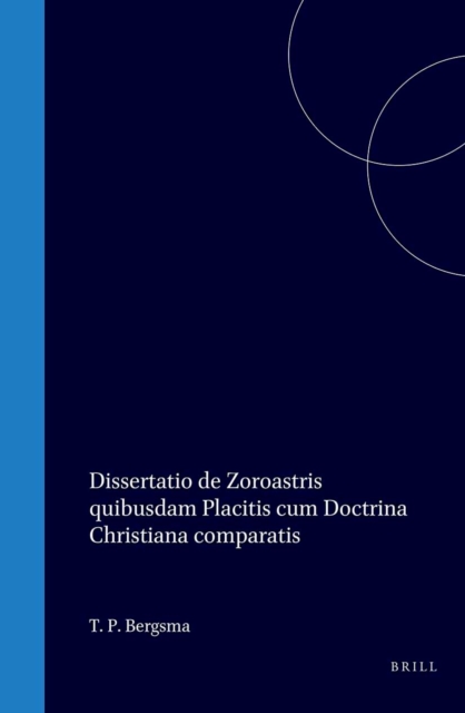 Dissertatio de Zoroastris quibusdam Placitis cum Doctrina Christiana comparatis