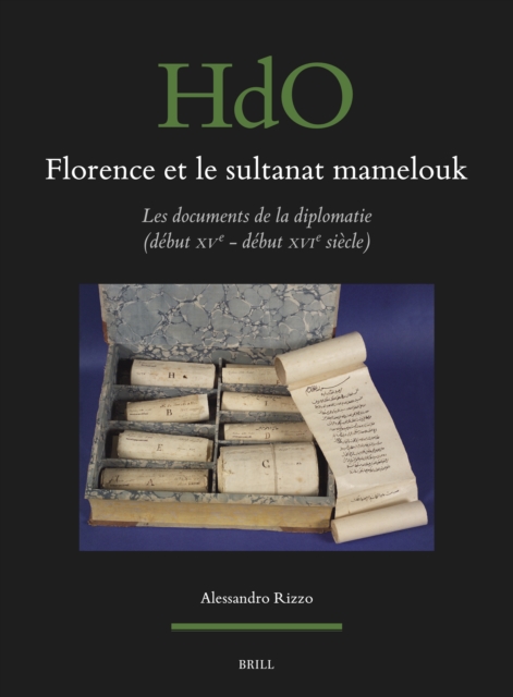 Florence et le sultanat mamelouk: les documents de la diplomatie (debut XVe - debut XVIe siecle)