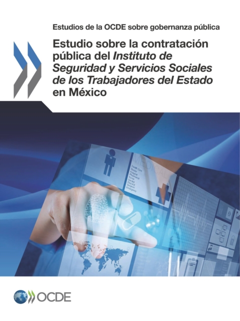 Estudios de la OCDE sobre Gobernanza Publica Estudio sobre la contratacion publica del Instituto de Seguridad y Servicios Sociales de los Trabajadores del Estado en Mexico