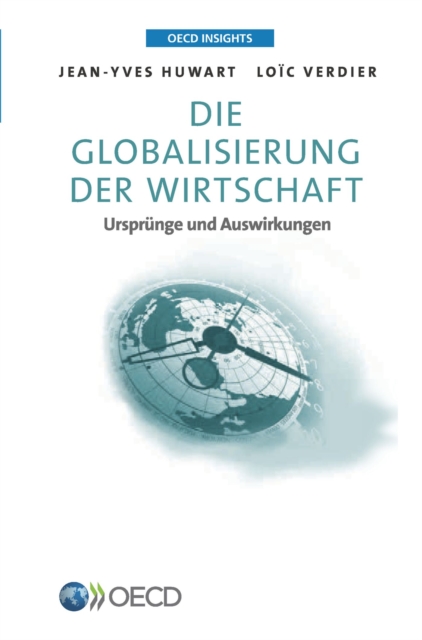 OECD Insights Die Globalisierung der Wirtschaft Ursprünge und Auswirkungen
