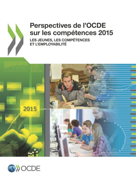 Perspectives de l'OCDE sur les competences 2015 Les jeunes, les competences et l'employabilite