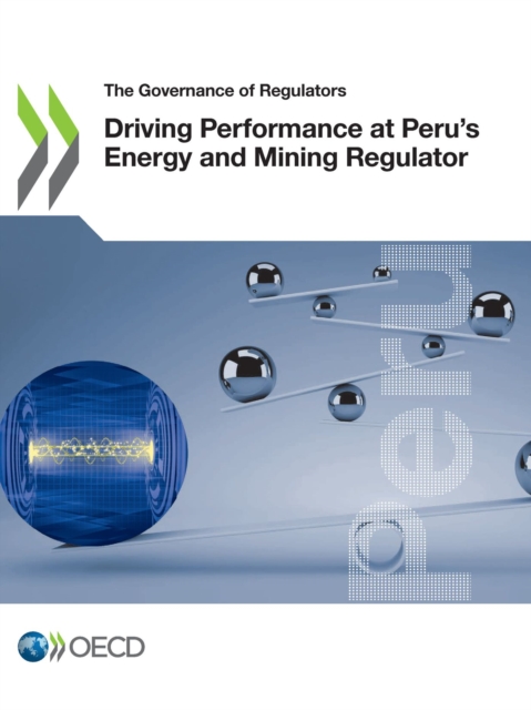 Governance of Regulators Driving Performance at Peru's Energy and Mining Regulator