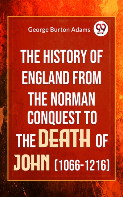 History Of England From The Norman Conquest To The Death Of John (1066-1216)
