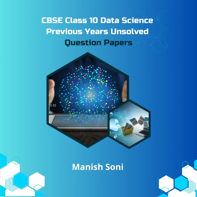 CBSE Class 10 Data Science Previous Years Unsolved Question Papers