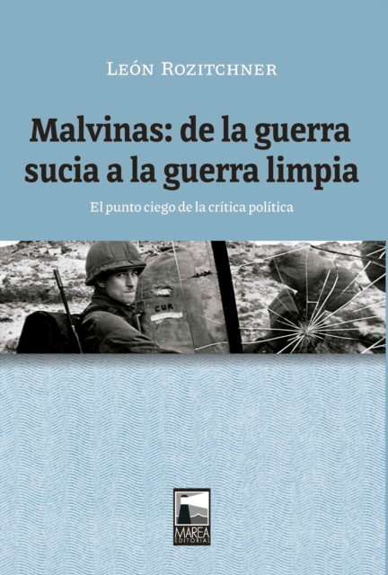 Malvinas: de la guerra sucia a la guerra limpia