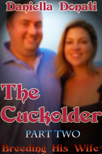 Cuckolder: Part 2: Breeding His Wife