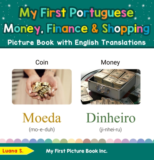 My First Portuguese Money, Finance & Shopping Picture Book with English Translations